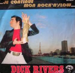 Dick Rivers : Je Continue Mon Rock'n'Slow (7')